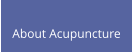 About Acupuncture
